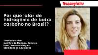 Marco legal do hidrogênio de baixo carbono no Brasil: por quê esse tema é importante para a logística?